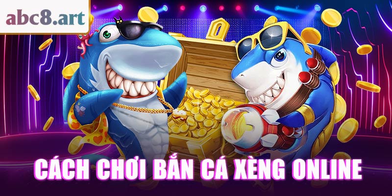 Cách chơi bắn cá xèng hiệu quả tại Abc8